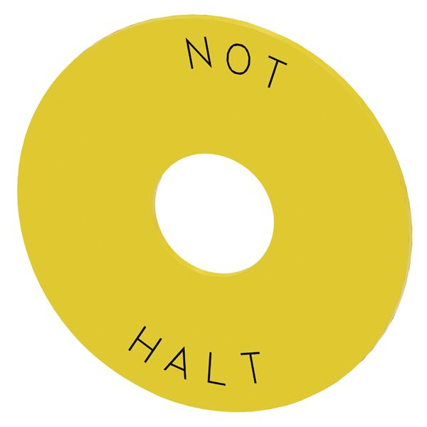 BACKING PLATE FOR EM. STOP, YELLOW, WITH INSCRIPTION NOT-HALT, EXTERNAL DIAMETER 75MM, INTERNAL DIAMETER 22.5MM, THICKNESS 1MM